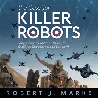 Case for Killer Robots, Robert Marks