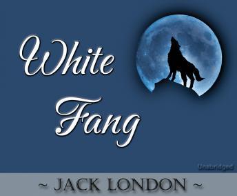 Listen White Fang By Jack London Audiobook audiobook