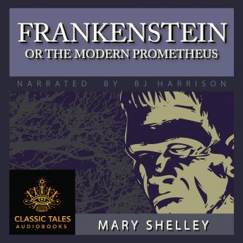 Frankenstein, or The Modern Prometheus