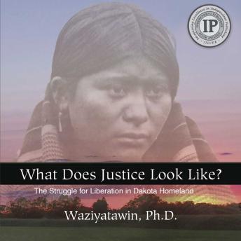 What Does Justice Look Like?: The Struggle for Liberation in Dakota Homeland