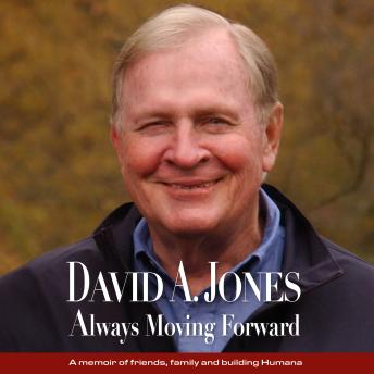 ALWAYS MOVING FORWARD: A memoir of friends, family, and building Humana