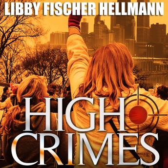 High Crimes: Chicago PI Investigates a Murder with 42,000 Suspects, Audio book by Libby Fischer Hellmann