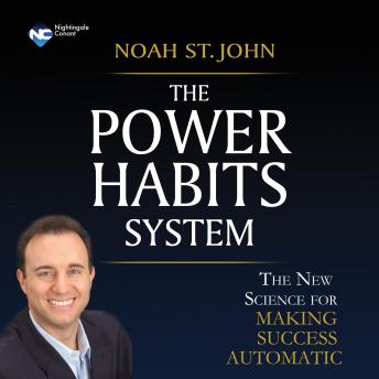 The Power Habits System: The New Science for Making Success Automatic