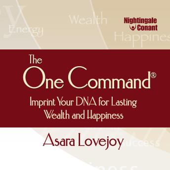 The One Command: Imprint Your DNA for Lasting Wealth and Happiness