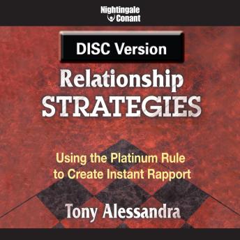 Relationship Strategies: Using the Platinum Rule to Create Instant Rapport