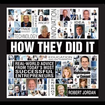 How They Did It: Real-World Advice from Today's Most Successful Entrepreneurs