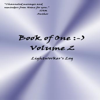 Book of One :-) Volume 2: Lightworker's Log