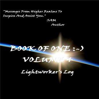 Book of One :-) Volume 4: Lightworker's Log