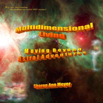 Multidimensional Living: Moving Beyond Astral Adventures