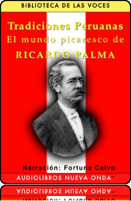Tradiciones Peruanas: El mundo picaresco de Ricardo Palma, Ricardo Palma
