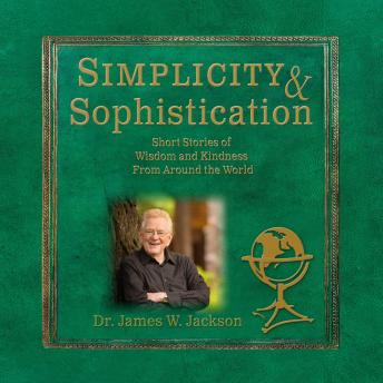 Simplicity & Sophistication: Short Stories of Wisdom and Kindness From Around the World
