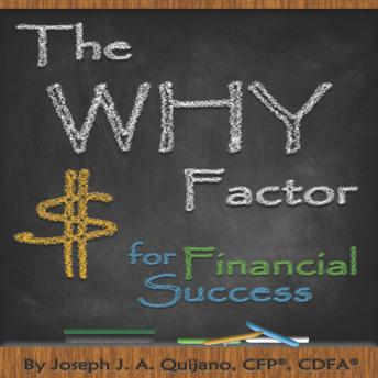 Download Why Factor for Financial Success by Cdfa Joseph J.A. Quijano, Cfp