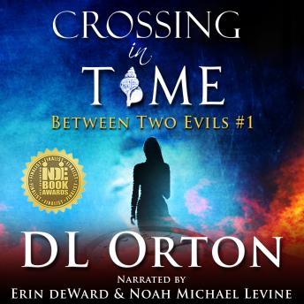 Crossing In Time: (Between Two Evils #1), Audio book by D. L. Orton