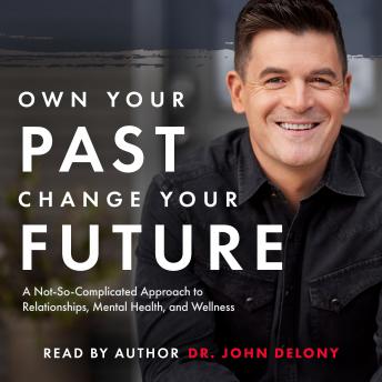 Own Your Past Change Your Future