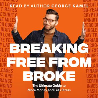 Download Breaking Free from Broke by George Kamel