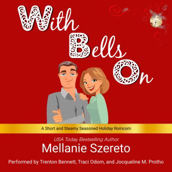 With Bells On: A Short and Steamy Seasoned Holiday Romcom