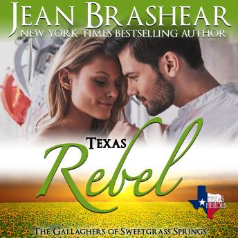 Texas Rebel: The Gallaghers of Sweetgrass Springs Book 4
