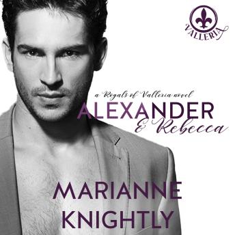 Download Alexander & Rebecca (Royals of Valleria #1) by Marianne Knightly