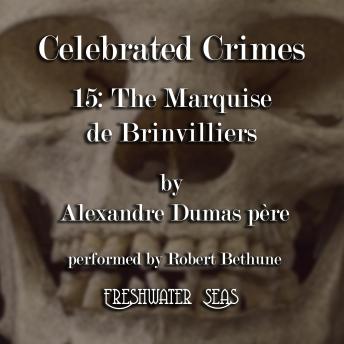 Celebrated Crimes, Book 16: The Marquise de Brinvilliers, Alexandre Dumas père