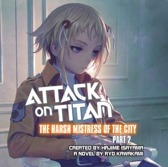 Attack on Titan: The Harsh Mistress of the City, Part 2