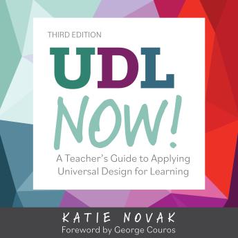 Download UDL Now!: A Teacher’s Guide to Applying Universal Design for Learning by Katie Novak