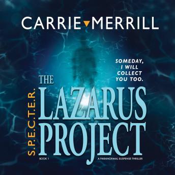 The Lazarus Project: Someday, I will collect you too: A Paranormal Suspense Thriller