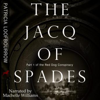 Jacq of Spades: Part 1 of the Red Dog Conspiracy, Patricia Loofbourrow
