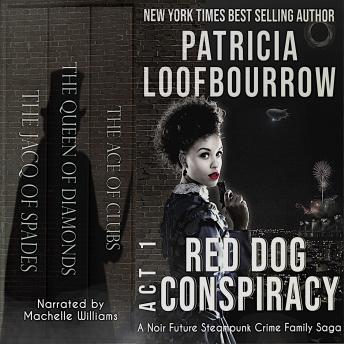 Red Dog Conspiracy Act 1: A Noir Future Steampunk Crime Family Saga, Audio book by Patricia Loofbourrow