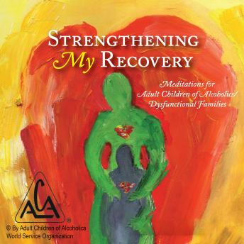 Strengthening My Recovery: Meditations for Adult Children of Alcoholics / Dysfunctional Families