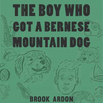 The Boy Who Got a Bernese Mountain Dog