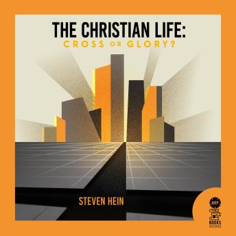 Christian Life: Cross or Glory?