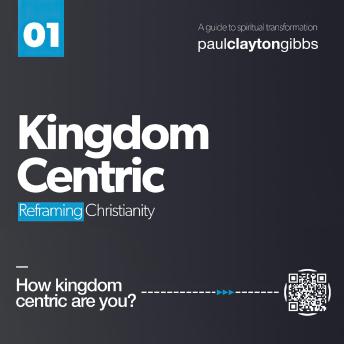 Kingdom Centric: Reframing Christianity
