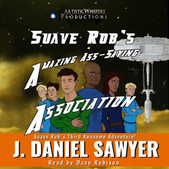 Suave Rob's Amazing Ass-Saving Association: A Tale of Double-X Derring-Do
