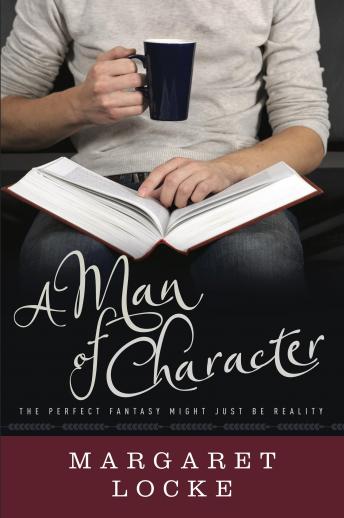 A Man of Character: The Perfect Fantasy Might Just Be Reality