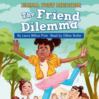 The Friend Dilemma: Emma Just Medium Book 2 (By Laura Wiltse Prior) episode artwork