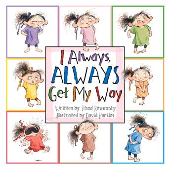 I Always, ALWAYS Get My Way