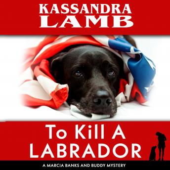 To Kill A Labrador: A Marcia Banks and Buddy Mystery #1, Kassandra Lamb