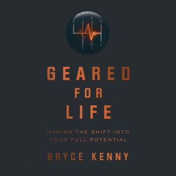Geared For Life: Making the Shift Into Your Full Potential