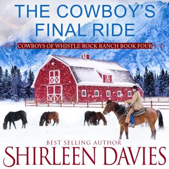The Cowboy's Final Ride: Clean as a Whistle Second Chance Cowboy Romance