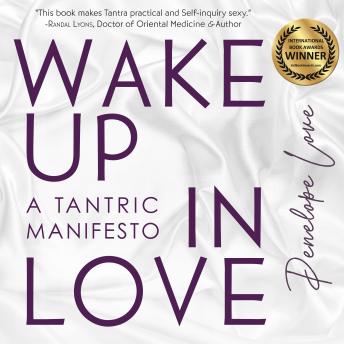 Wake Up in Love: A Tantric Manifesto