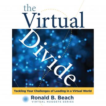 The Virtual Divide: Tackling Your Challenges of Leading in a Virtual World