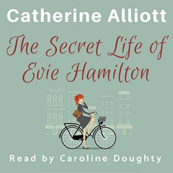 The Secret Life of Evie Hamilton: When a woman's charmed life falls to pieces, can she accept that perfection isn't always best?