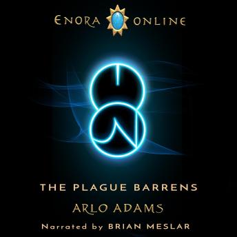 The Plague Barrens: A LitRPG GameLit Fantasy Adventure: Enora Online Book 3