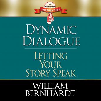 Dynamic Dialogue: Letting Your Story Speak, William Bernhardt