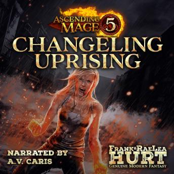 Ascending Mage 5 Changeling Uprising: A Modern Fantasy Thriller