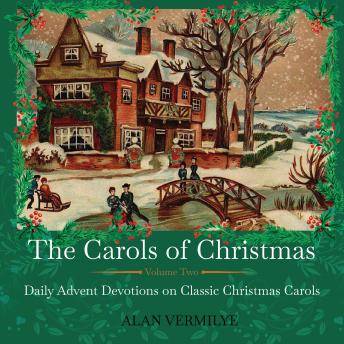 The Carols of Christmas Volume 2: Daily Advent Devotions on Classic Christmas Carols (28-Day Devotional for Christmas and Advent)