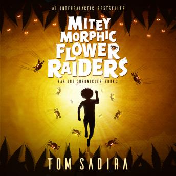 Mitey Morphic Flower Raiders: (Far Out Chronicles: Book Two)