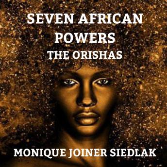 Download Seven African Powers: The Orishas by Monique Joiner Siedlak