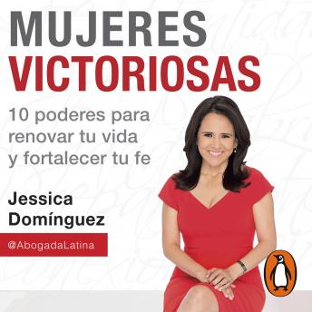 Mujeres Victoriosas: 10 poderes para renovar tu vida y fortalecer tu fe