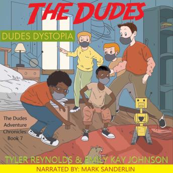 The Dudes: Dudes Dystopia: Book 7: The Dudes Adventure Chronicles